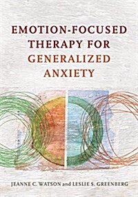 Emotion-Focused Therapy for Generalized Anxiety (Hardcover)