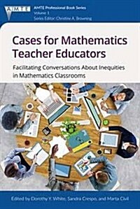 Cases for Mathematics Teacher Educators: Facilitating Conversations about Inequities in Mathematics Classrooms(HC) (Hardcover)