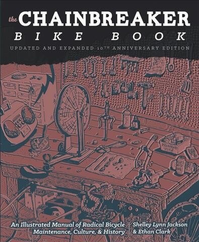 Chainbreaker Bike Book: An Illustrated Manual of Radical Bicycle Maintenance, Culture, & History (Paperback, 3)