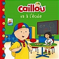 Caillou Va ?l?ole (French Edition of Caillou Goes to School) (Paperback)