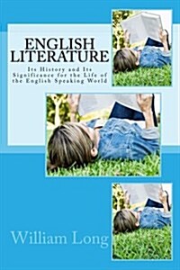 English Literature: Its History and Its Significance for the Life of the English Speaking World (Paperback)