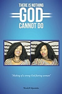 There Is Nothing God Cannot Do (Paperback)