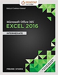 Microsoft Office 365 & Excel 2016, Intermediate + Lms Integrated Mindtap Computing, 1-term Access (Loose Leaf, Pass Code)