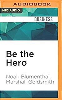Be the Hero: Three Powerful Ways to Overcome Challenges in Work and Life (MP3 CD)