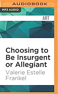 Choosing to Be Insurgent or Allegiant: Symbols, Themes, & Analysis of the Divergent Trilogy (MP3 CD)