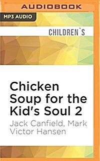 Chicken Soup for the Kids Soul 2: Read-Aloud or Read-Alone Character-Building Stories for Kids Ages 6-10 (MP3 CD)