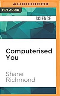 Computerised You: How Wearable Technology Will Turn Us Into Computers (MP3 CD)