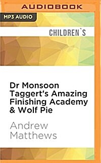 Dr Monsoon Taggerts Amazing Finishing Academy & Wolf Pie (MP3 CD)