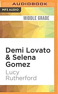 Demi Lovato & Selena Gomez: The Complete Unofficial Story of the Bffs (MP3 CD)