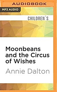 Moonbeans and the Circus of Wishes (MP3 CD)
