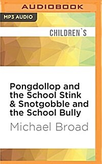 Pongdollop and the School Stink & Snotgobble and the School Bully (MP3 CD)