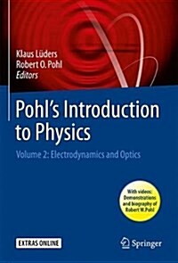 Pohls Introduction to Physics: Volume 2: Electrodynamics and Optics (Hardcover, 2018)