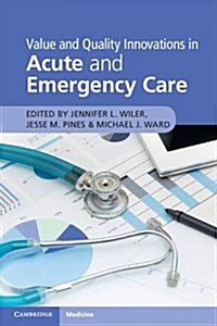 Value and Quality Innovations in Acute and Emergency Care (Paperback)
