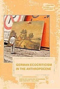 German Ecocriticism in the Anthropocene (Hardcover)