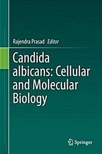 Candida Albicans: Cellular and Molecular Biology (Hardcover, 2, 2017)