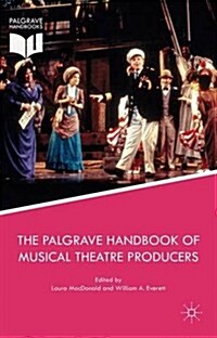 The Palgrave Handbook of Musical Theatre Producers (Hardcover)