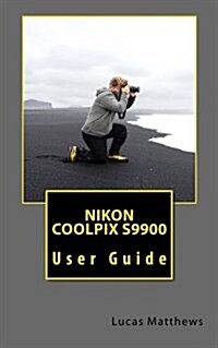 Nikon Coolpix S9900: User Guide (Paperback)