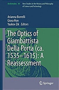 The Optics of Giambattista Della Porta (CA. 1535-1615): A Reassessment (Hardcover, 2017)