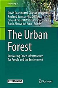 The Urban Forest: Cultivating Green Infrastructure for People and the Environment (Hardcover, 2017)