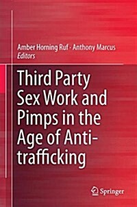 Third Party Sex Work and Pimps in the Age of Anti-trafficking (Hardcover)