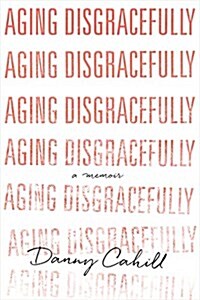 Aging Disgracefully (Hardcover)