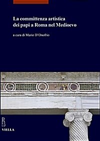 La Committenza Artistica Dei Papi a Roma Nel Medioevo (Paperback)