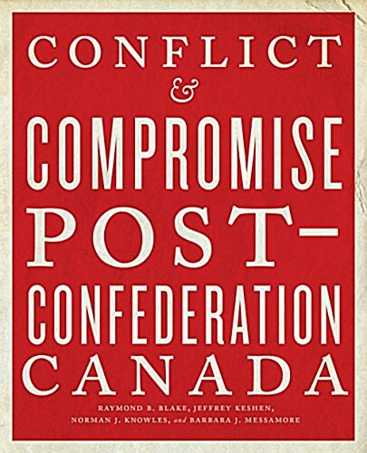 Conflict and Compromise: Post-Confederation Canada (Paperback)