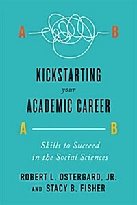 Kickstarting Your Academic Career: Skills to Succeed in the Social Sciences (Hardcover)