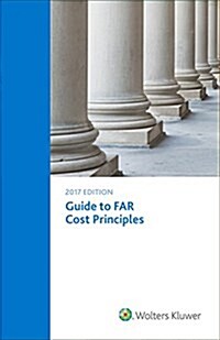 Guide to Far Cost Principles: 2017 Edition (Paperback)