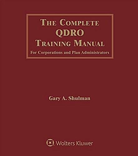 The Complete Qdro Training Manual for Corporations and Plan Administrators (Loose Leaf)