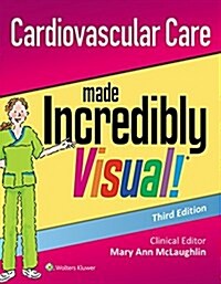 Cardiovascular Care Made Incredibly Visual! (Paperback, 3)