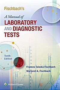 Fischbachs a Manual of Laboratory and Diagnostic Tests (Paperback, 10)