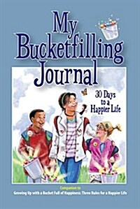 My Bucketfilling Journal: 30 Days to a Happier Life (Paperback, 2, Second Edition)