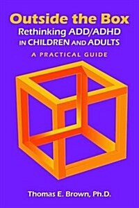 Outside the Box: Rethinking ADD/ADHD in Children and Adults: A Practical Guide (Paperback)