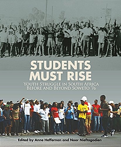 Students Must Rise: Youth Struggle in South Africa Before and Beyond Soweto 76 (Paperback)
