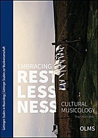 Embracing Restlessness: Cultural Musicology (Paperback)