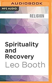 Spirituality and Recovery: A Classic Introduction to the Difference Between Spirituality and Religion in the Process of Healing (MP3 CD)