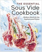 The Essential Sous Vide Cookbook: Modern Meals for the Sophisticated Palate