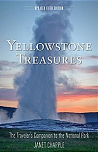 Yellowstone Treasures: The Travelers Companion to the National Park (Paperback)