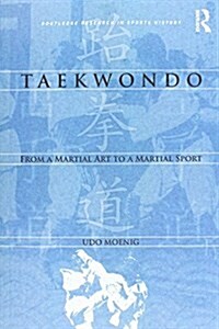 Taekwondo : From a Martial Art to a Martial Sport (Paperback)