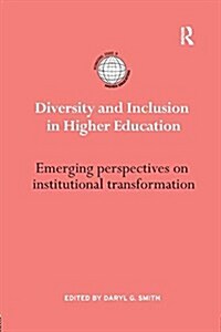 Diversity and Inclusion in Higher Education : Emerging Perspectives on Institutional Transformation (Paperback)