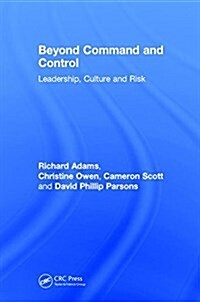 Beyond Command and Control : Leadership, Culture and Risk (Hardcover)