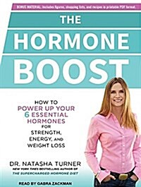 The Hormone Boost: How to Power Up Your 6 Essential Hormones for Strength, Energy, and Weight Loss (Audio CD)