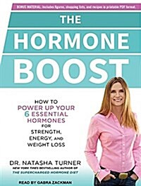 The Hormone Boost: How to Power Up Your 6 Essential Hormones for Strength, Energy, and Weight Loss (MP3 CD)