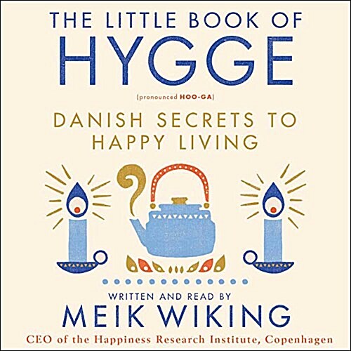 The Little Book of Hygge: Danish Secrets to Happy Living (Audio CD)