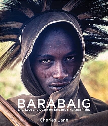 Barabaig: Life, Love and Death on Tanzanias Hanang Plains (Hardcover)