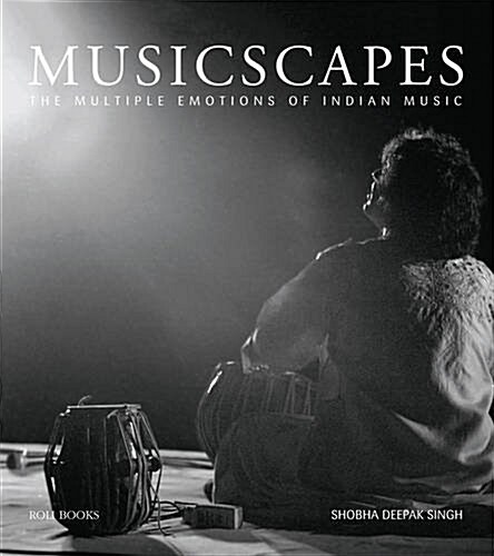 Musicscapes: The Multiple Emotions of Indian Music (Hardcover)