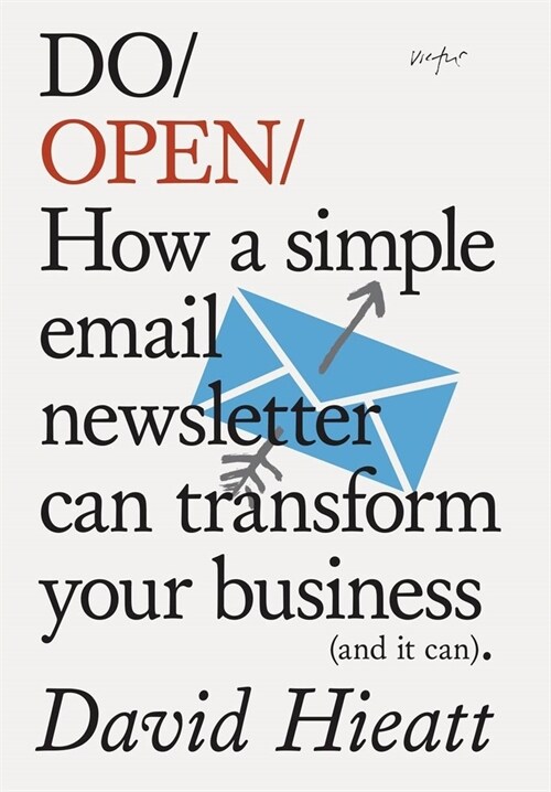 Do Open : How A Simple Email Newsletter Can Transform Your Business (Paperback)