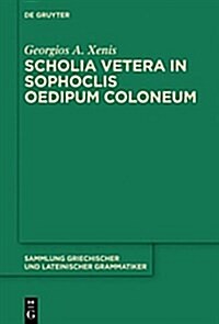 Scholia Vetera in Sophoclis Oedipum Coloneum (Hardcover)
