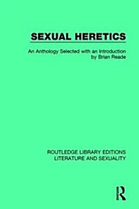 Sexual Heretics : Male Homosexuality in English Literature from 1850-1900 (Hardcover)